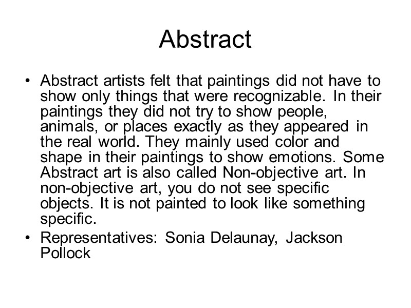 Abstract Abstract artists felt that paintings did not have to show only things that